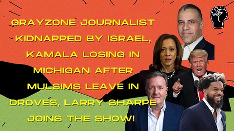 Grayzone Jourlist KIDNAPPED By Israel, Piers Anti-Iran Propaganda Exposed, & More w/ Larry Sharpe