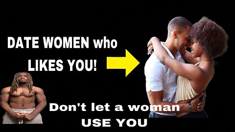 This is why you ONLY DATE WOMEN who likes you for YOU! (Don’t get USED)