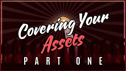 🤵Covering Your Assets: Part I