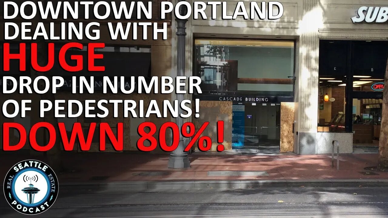 Downtown Portland Sees BIG Drop in Pedestrians | Seattle Real Estate Podcast