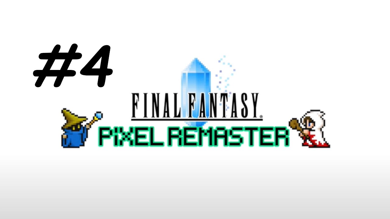 [Blind] Let's Play Final Fantasy 1 Pixel Remaster - Part 4