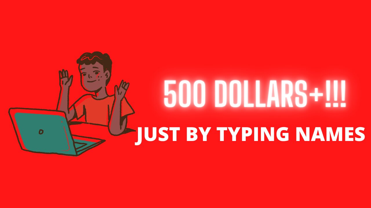 Earn $500+!! By Typing Names Online! Available Worldwide