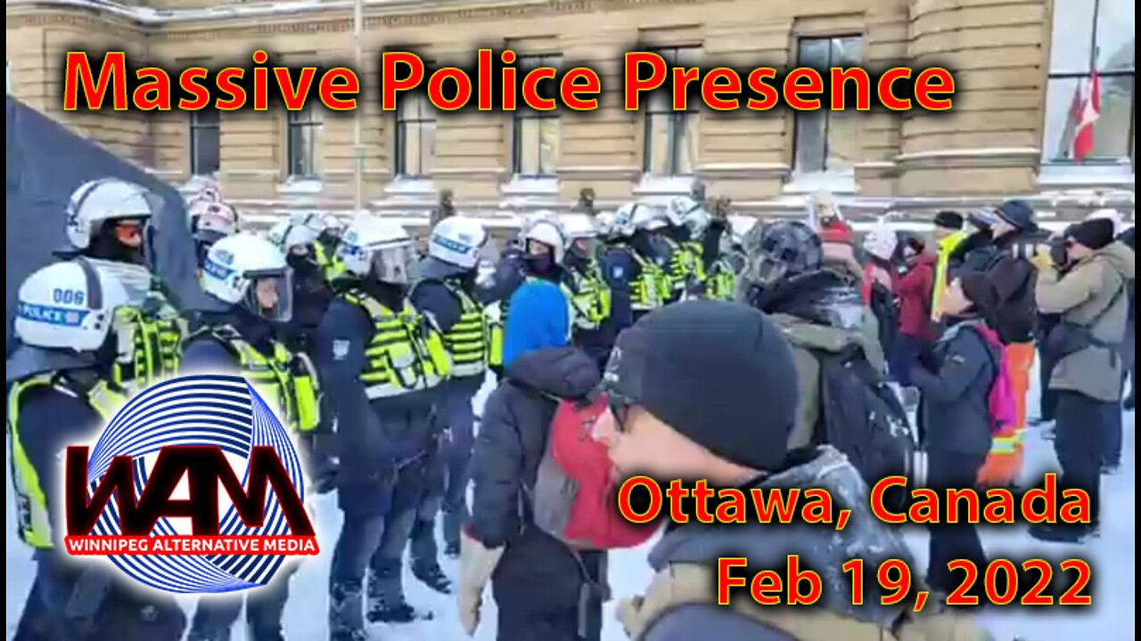 Massive Police Presence - Ottawa Feb 19 2022