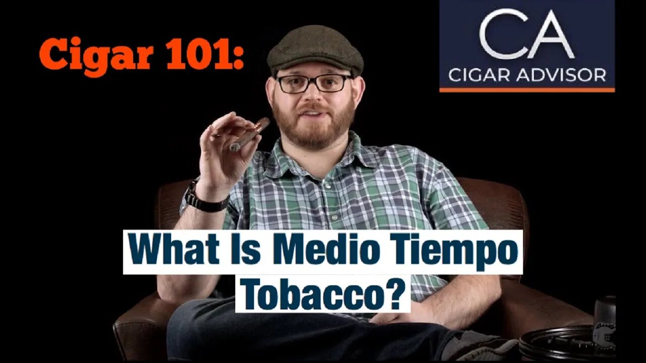 What is Medio Tiempo tobacco? – Cigar 101