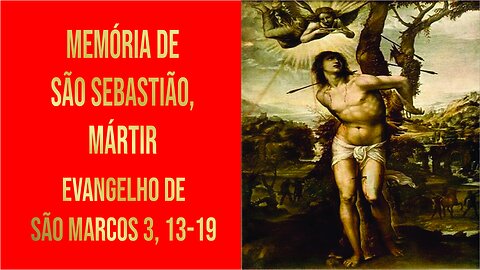 Evangelho da Memória de São Sebastião Mc 3, 13-19