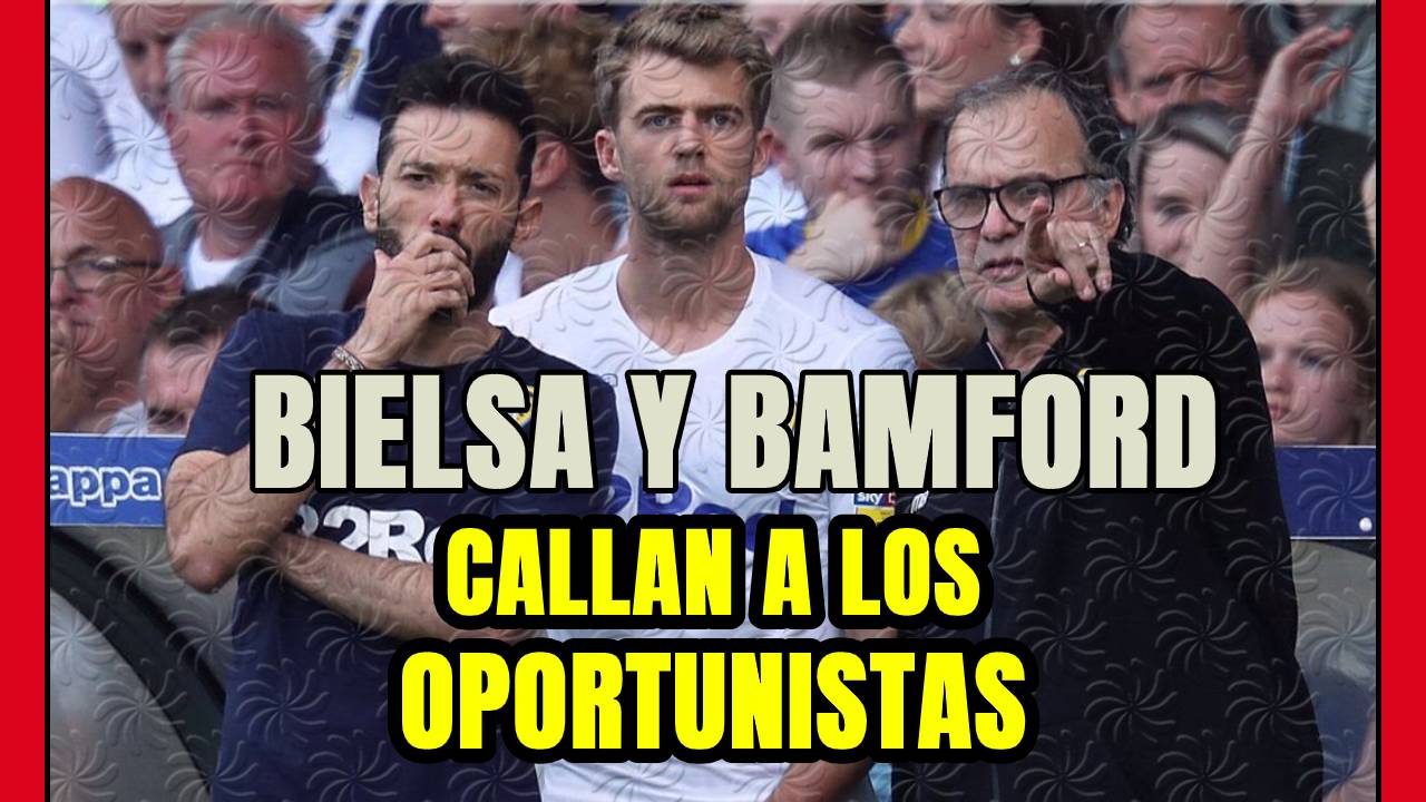 MARCELO BIELSA y BAMFORD cierran la puerta a OPORTUNISTAS con la victoria ante el BURNLEY