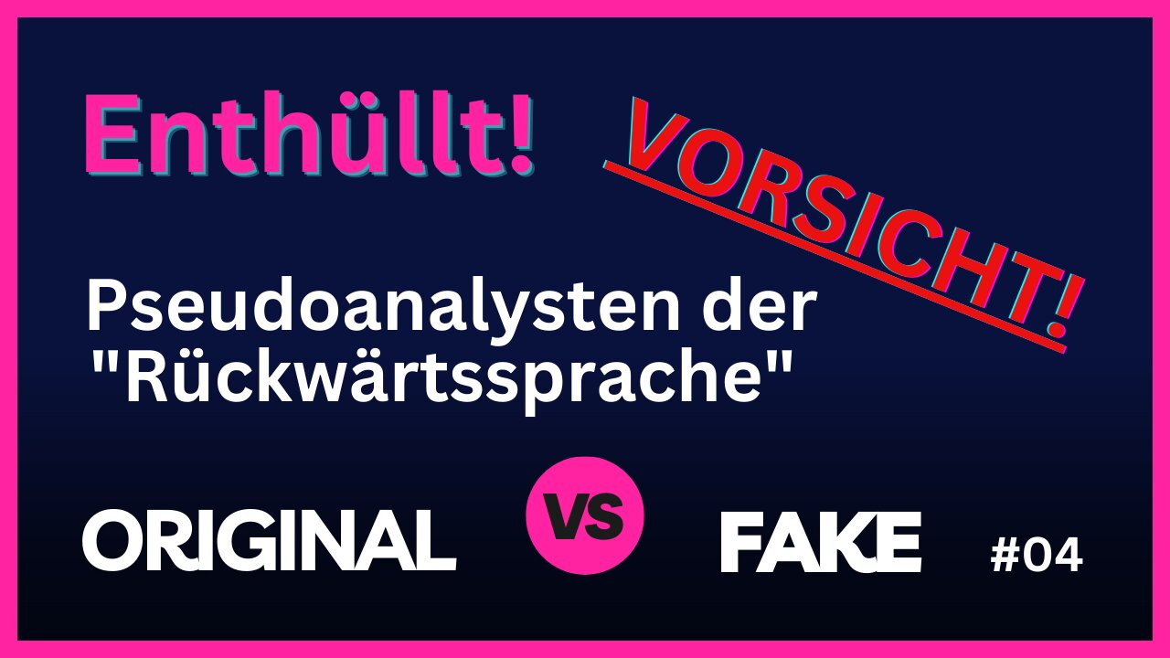 #04 ENTHÜLLT: Pseudoanalysten der 'Rückwärtssprache'