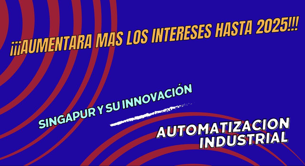 Alza de intereses hasta 2025!!!, Singapur y su innovación tecnológica