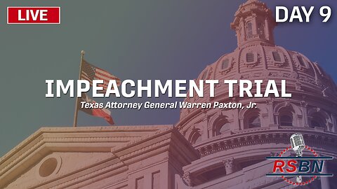 Day 9 Impeachment Trial of Attorney General Warren Kenneth Paxton, Jr. - 9/15/23