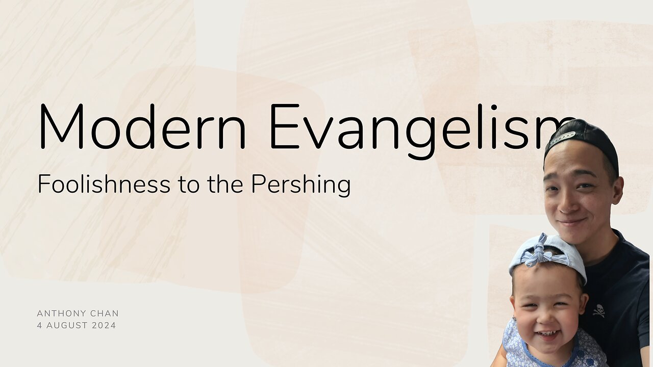 Modern Evangelism | Foolishness to the Perishing | Anthony Chan