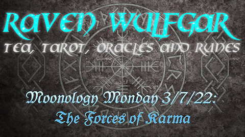 Moonology Monday 3/7/22: The Forces of Karma