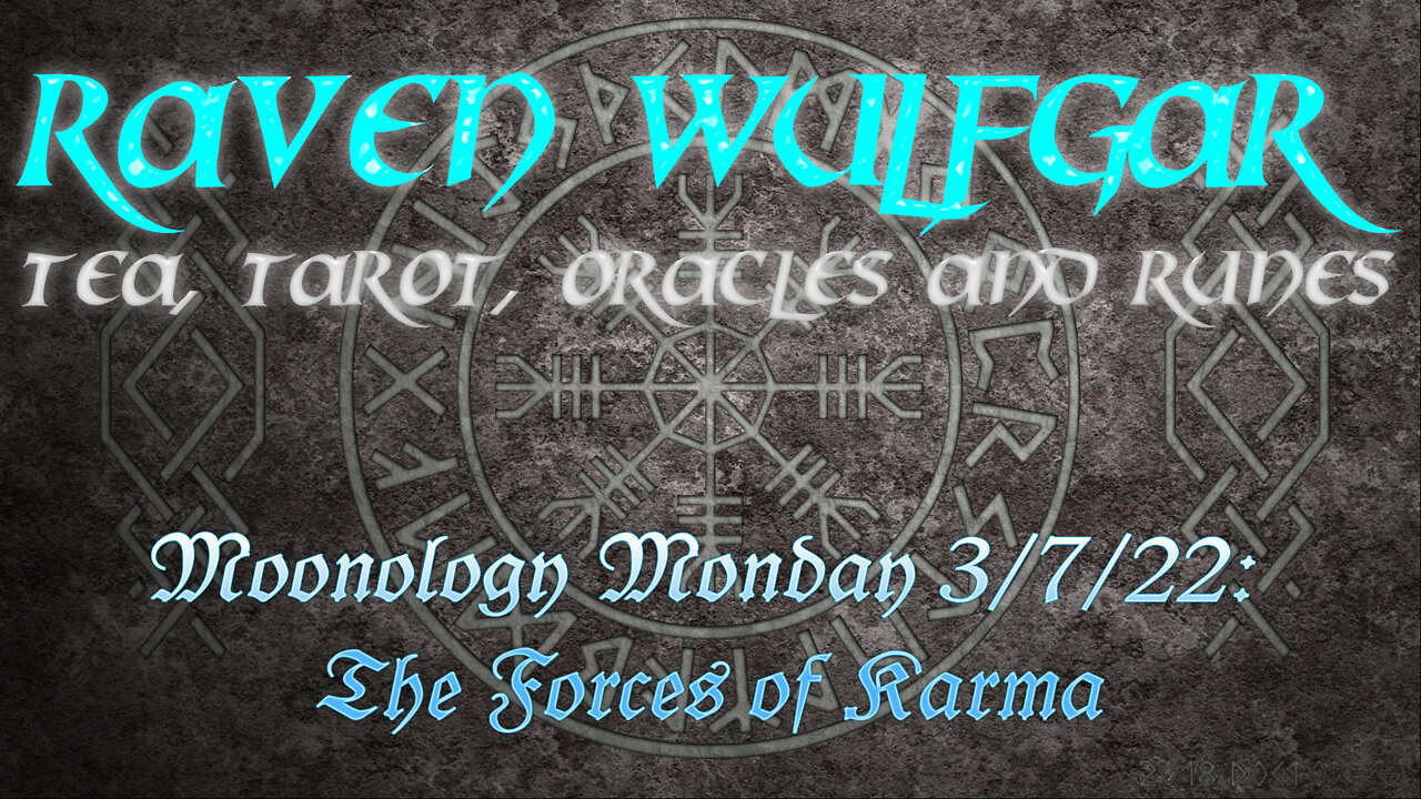 Moonology Monday 3/7/22: The Forces of Karma