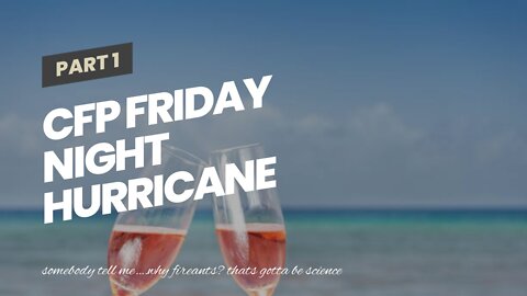 CFP Friday Night Hurricane Champagne Room is still rocking…