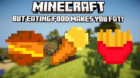 MINECRAFT BUT EVERYTHING I EAT MAKES ME FAT