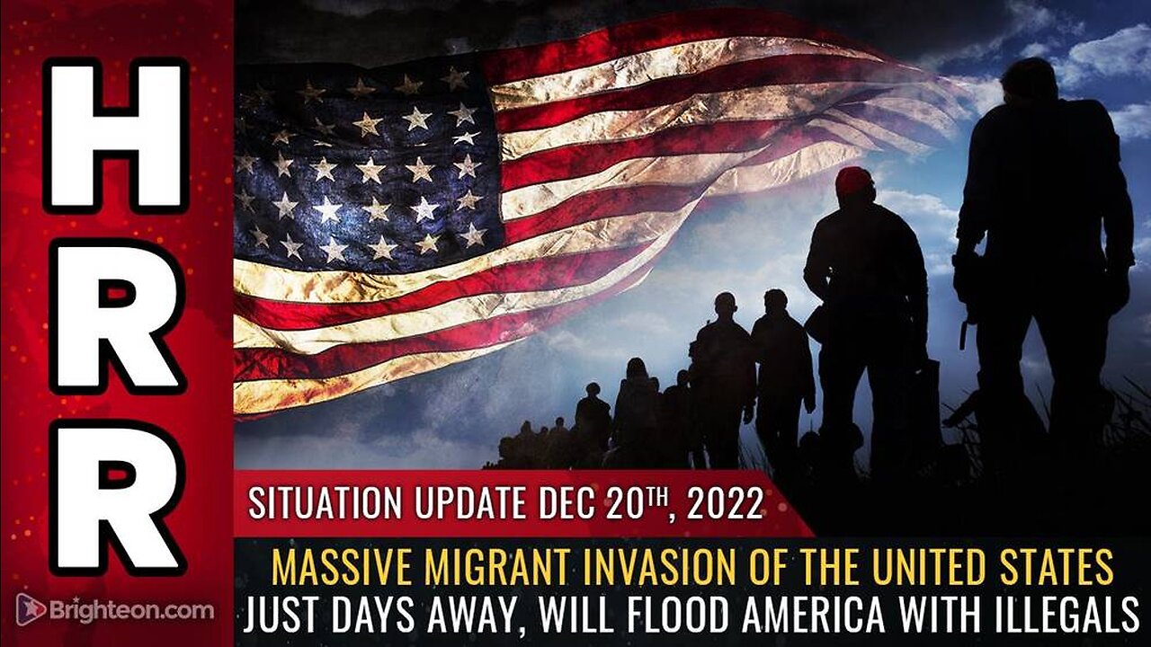 Mike Adams Situation Update, Dec 20, 2022 - Massive migrant INVASION of the United States just days away, will FLOOD America with illegals - Natural News