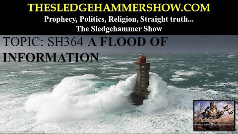 THE SLEDGEHAMMER SHOW SH364 A FLOOD OF INFORMATION