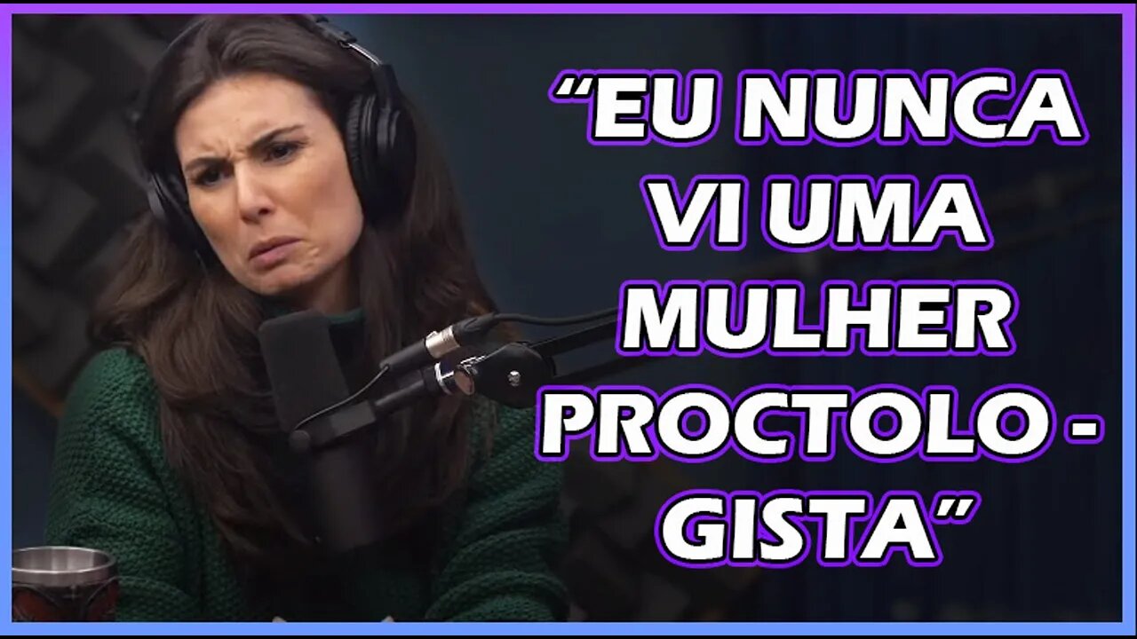 EXISTE MULHER PROCTOLOGISTA?