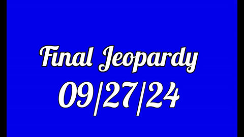 Final Jeopardy Spoiler 09/27/24