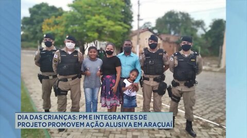 Dia das crianças em Araçuaí: Polícia Milita e integrantes de projeto promovem ação alusiva