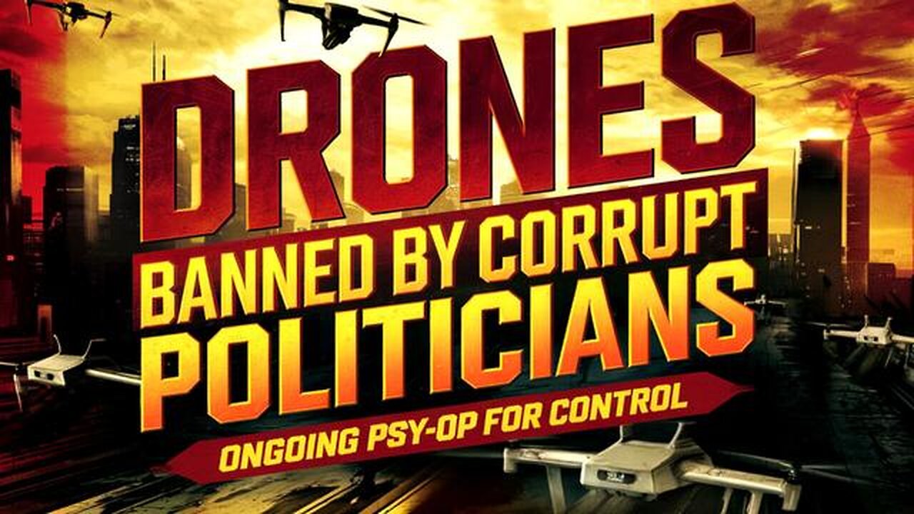 Tyranny Spreads Fast! Drones Banned In Multiple States As Alt Media + Govt + MSM Psy-Op Heats Up