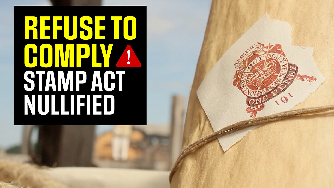 REFUSE TO COMPLY: How the Stamp Act Was Nullified