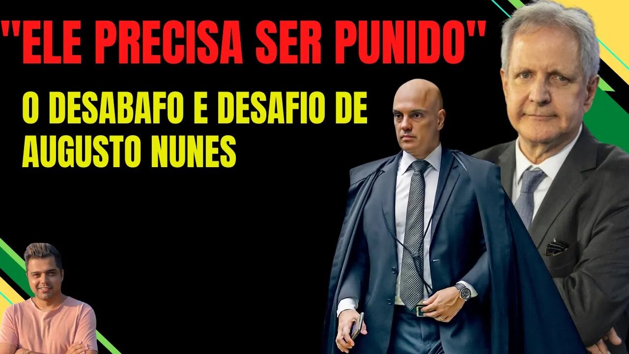 AUGUSTO NUNES SOBE O TOM || "Alexandre de Moraes precisa ser punido"