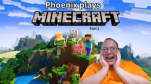Phoenix plays Minecraft - Just getting started - part 1