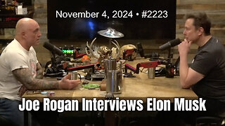 Joe Rogan Interviews Elon Musk (November 4, 2024 • #2223)