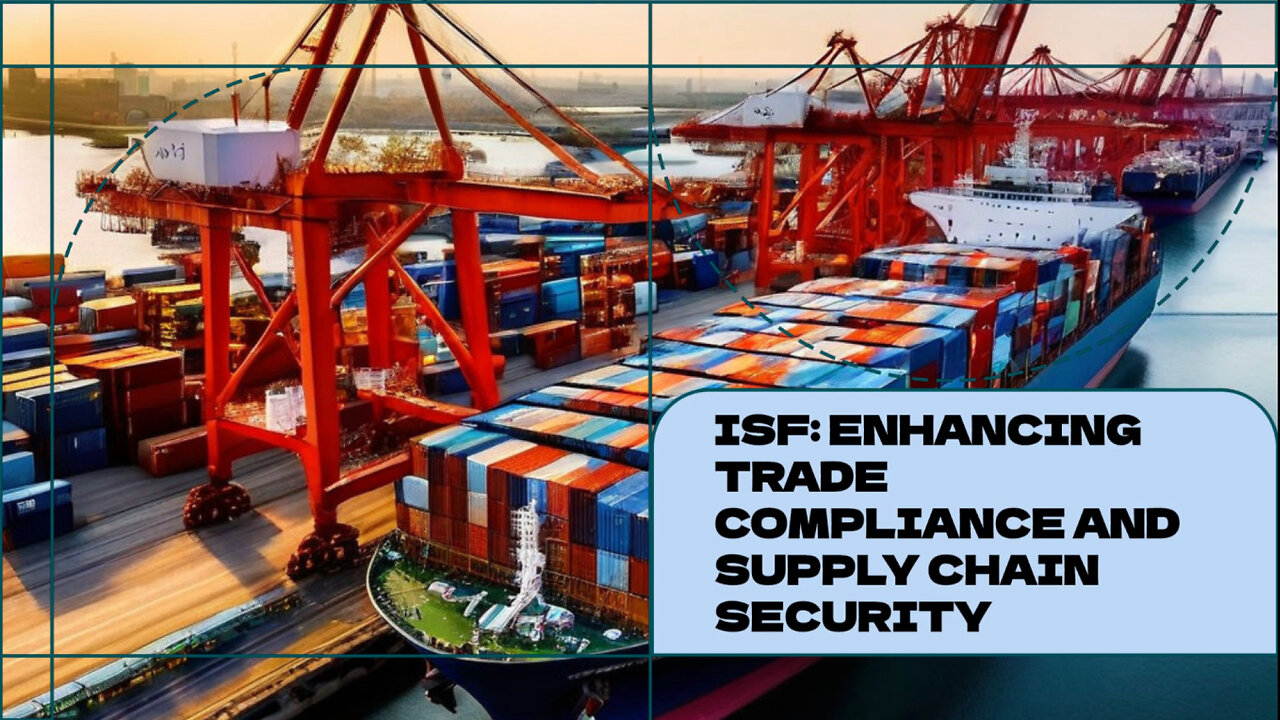 Demystifying Importer Security Filing: How ISF Keeps International Trade Secure