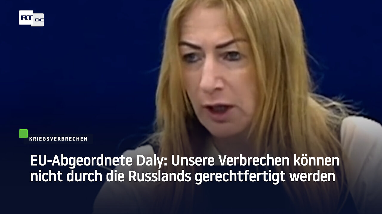 EU-Abgeordnete Daly: Unsere Verbrechen können nicht durch die Russlands gerechtfertigt werden