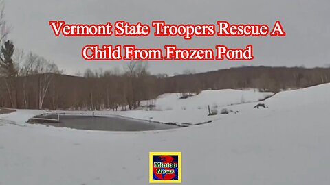 Video shows Vermont state troopers rescue a child from frozen pond