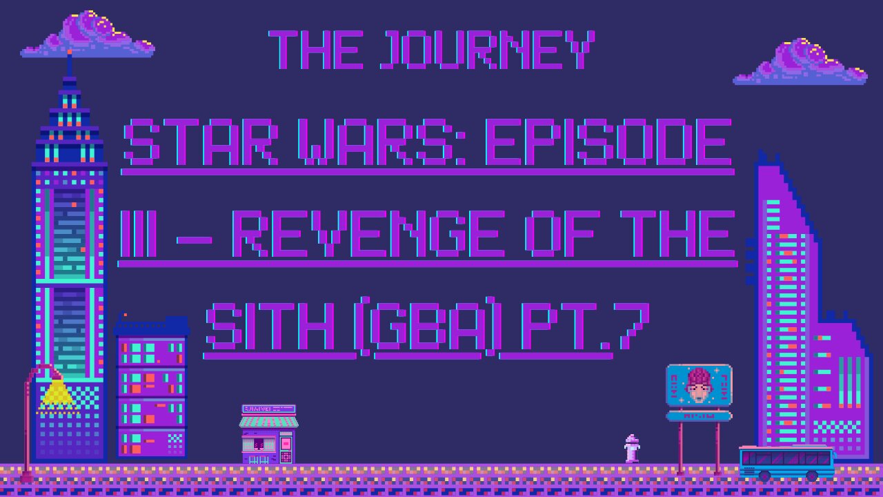 The Journey: Star Wars: Episode III – Revenge of the Sith (Gba) Pt.7