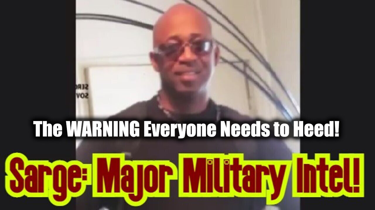 The WARNING Everyone Needs To Heed! - Sarge Major Intel - 8/7/24..