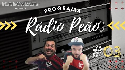 PROGRAMA RÁDIO PEÃO #03 | CANAL FLA BONGADO