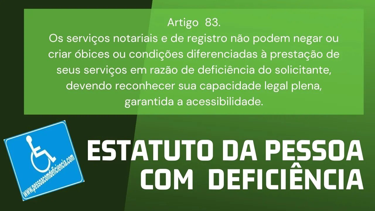 Estatuto da Pessoa com Deficiência - Art. 83. Os serviços notariais e de registro não podem negar