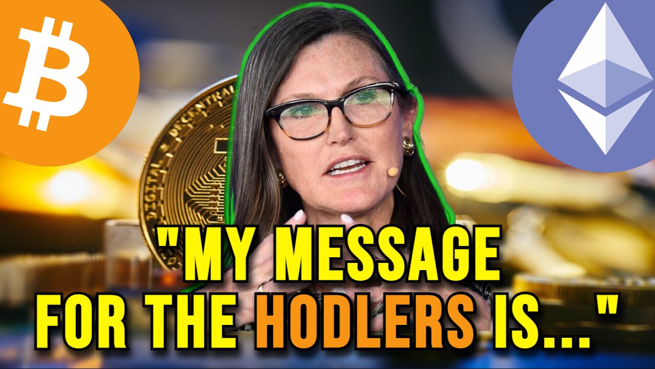 Cathie Wood: My message for Bitcoin HODLers...