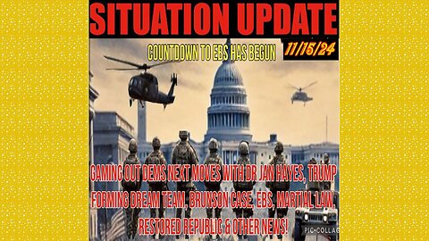 SITUATION UPDATE 11/15/24 - Gaming Out Dems Next Moves, Trump Dream Team, EBS Countdown, Brunson