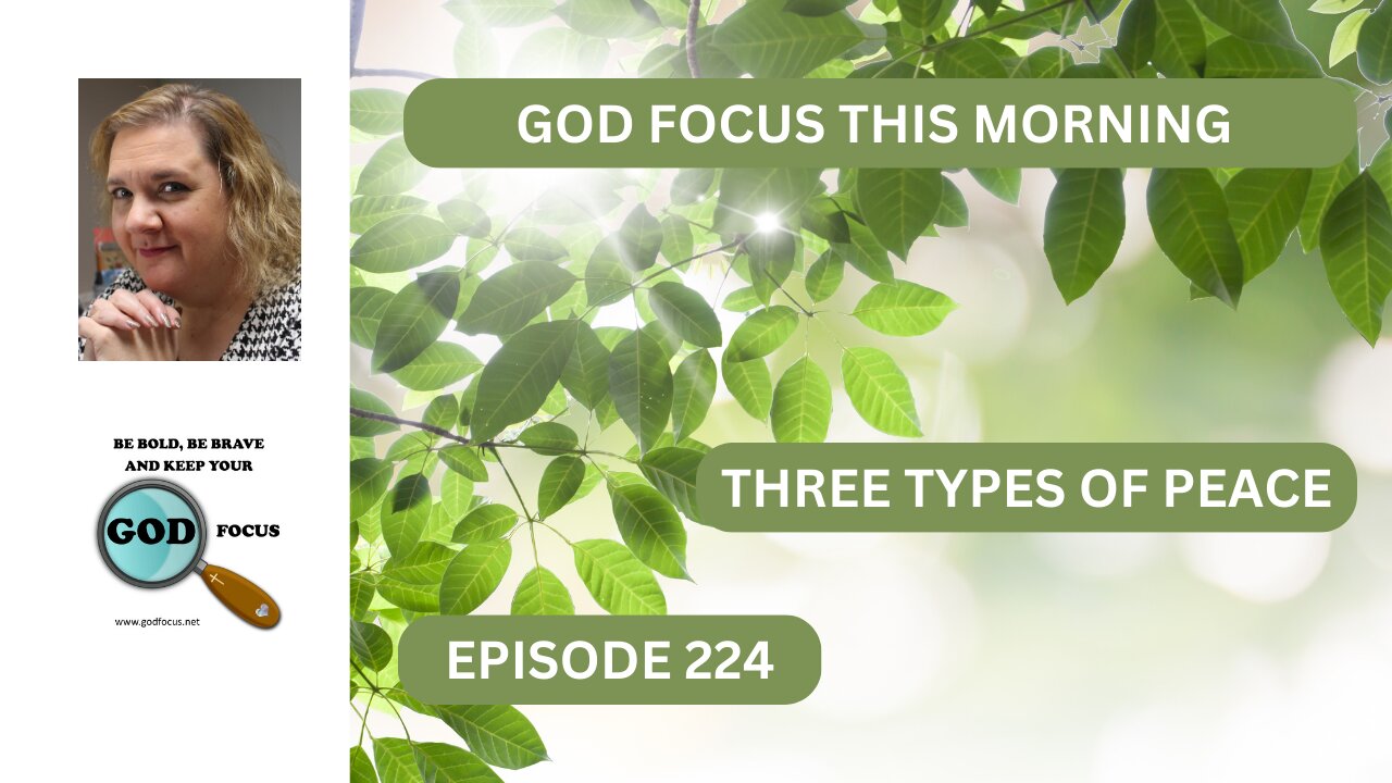 GOD FOCUS THIS MORNING --EP224 THREE TYPES OF PEACE