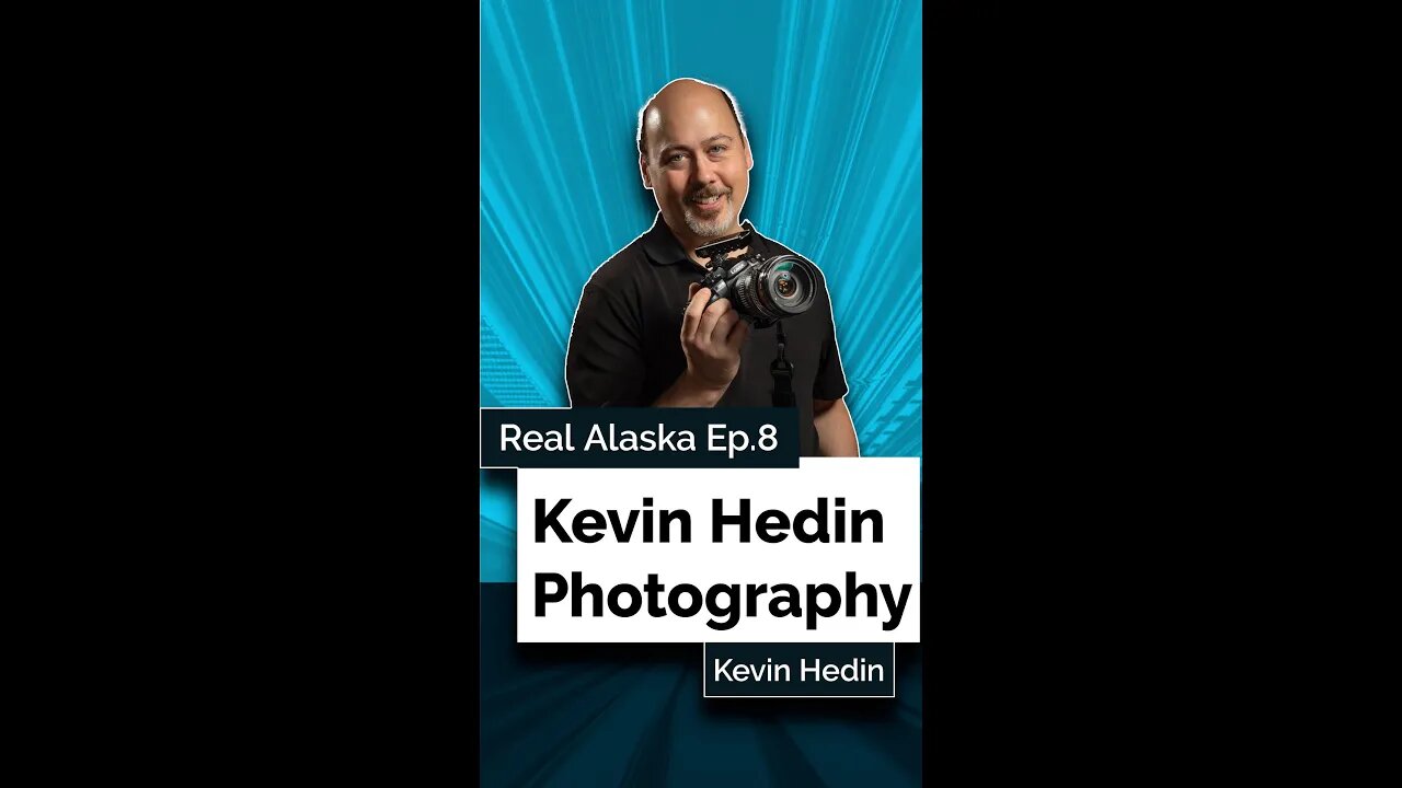 Real Alaska Podcast Ep. 8: Kevin Hedin with Kevin Hedin Photography