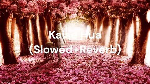 Kaise Hua (Slowed+Reverb) | Kabir Singh | Shahid Kapoor | Vishal Mishra | By Mount Slowed Sogs