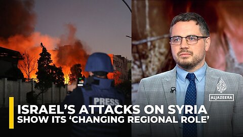 Israel's attacks on Syria show its 'changing regional role': Analysis