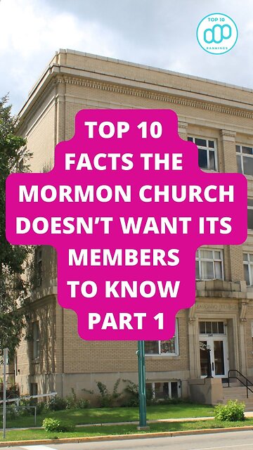 Top 10 Facts The Mormon Church Doesn’t Want Its Members To Know Part 1