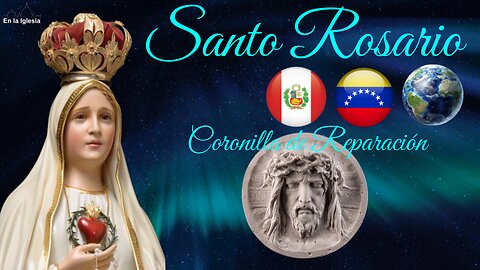 Nov. 27, 2024. OREMOS SANTO ROSARIO, CORONILLA DE REPARACIÓN POR PERÚ, USA, ESPAÑA, VENEZUELA.