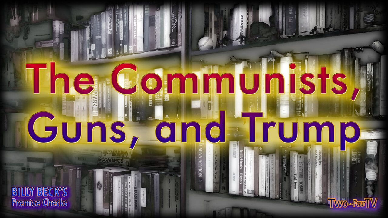 #39 The Communists, Guns, And Trump