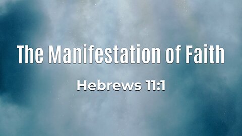 Apr. 5, 2023 - Midweek Service - MESSAGE - The Manifestation of Faith (Heb. 11:1)