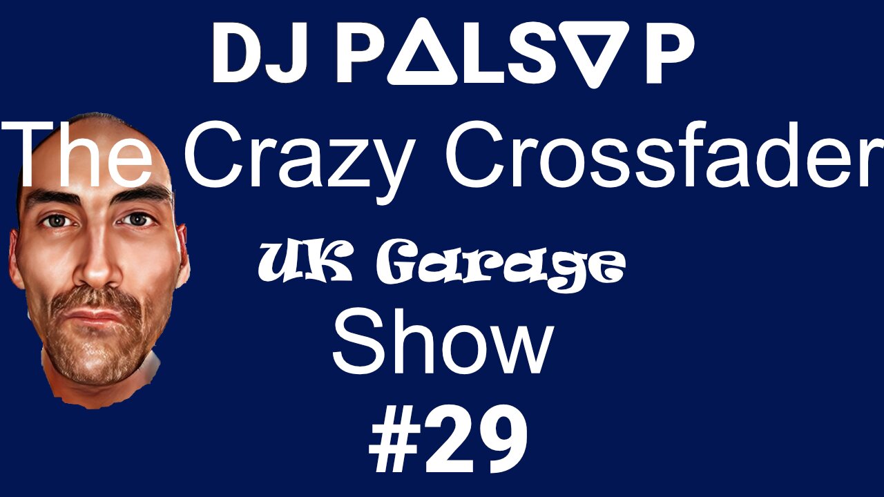 The Crazy Crossfader UK Garage Show Number 29 by DJ Palsy P
