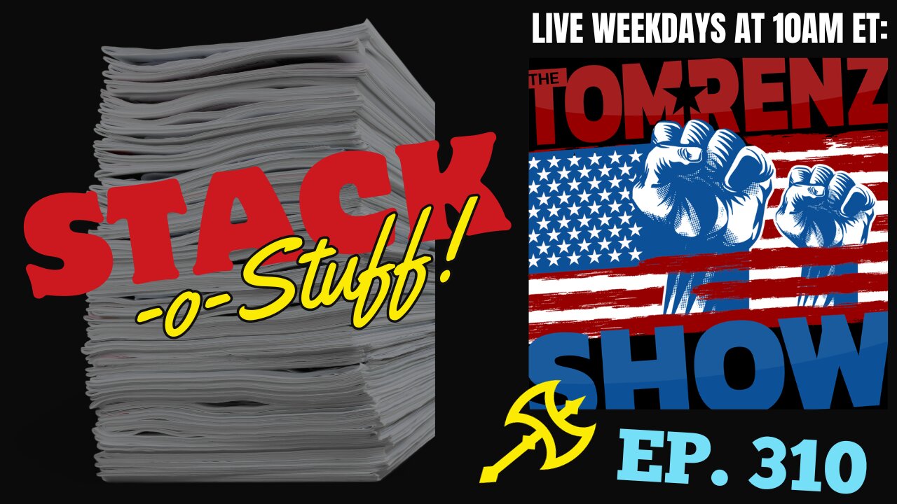 Stack-o-Stuff Ep. 310 - The Tom Renz Show