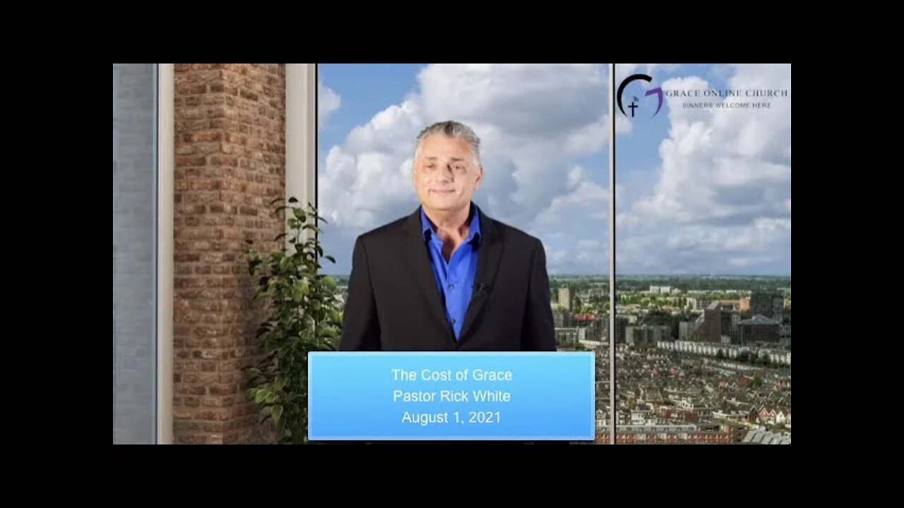 The Cost of Grace - Sermon from Grace Online Church - Preaching the Gospel of Grace Alone