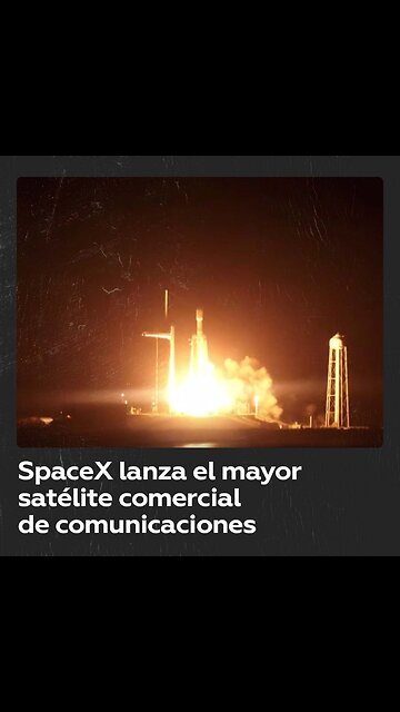 EE.UU.: SpaceX lanza con éxito el mayor satélite comercial de comunicaciones