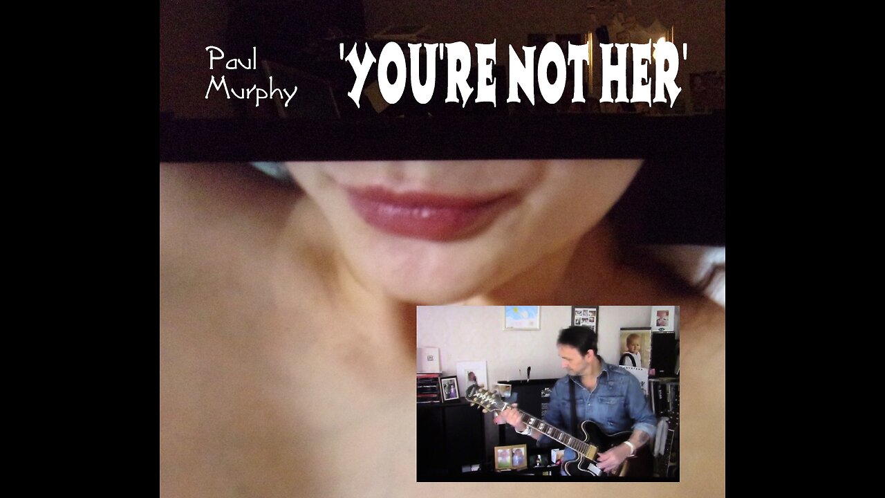 Paul Murphy - 'You're Not Her' . Electric version, Take 4